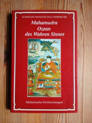 Mahamudra - Ozean des wahren Sinnes (Erster Teil)